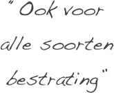 “Ook voor alle soorten bestrating”